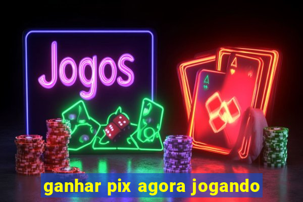 ganhar pix agora jogando